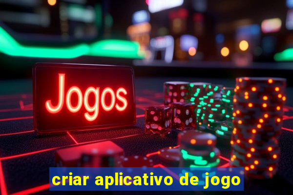 criar aplicativo de jogo